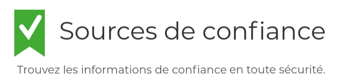 Sources de confiance : trouvez les informations de confiance en toute sécurité.