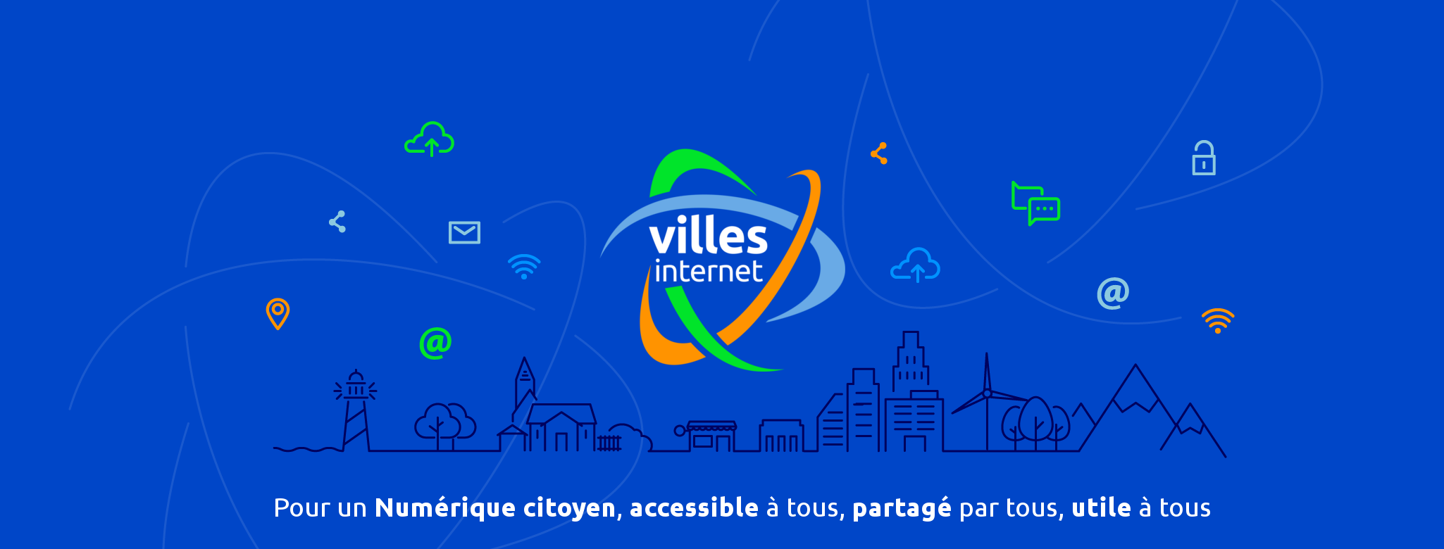 Villes Internet : pour un Numérique citoyen, accessible à tous, partagé par tous, utile à tous.